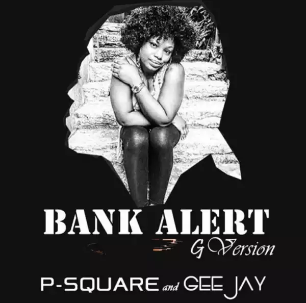Gee Jay - Bank Alert (G-Version) ft. P-Square